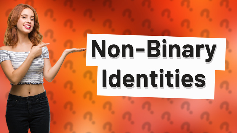 Non-Binary Identities
