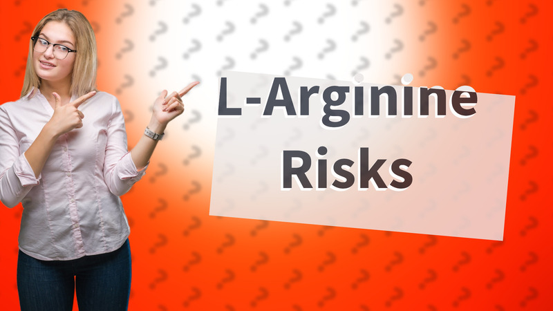 L-Arginine Risks