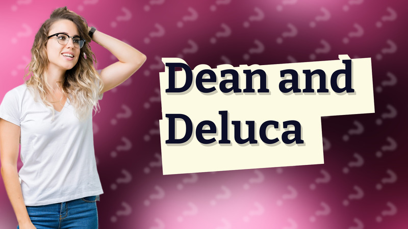Dean and Deluca