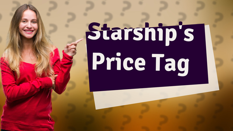 Starship's Price Tag