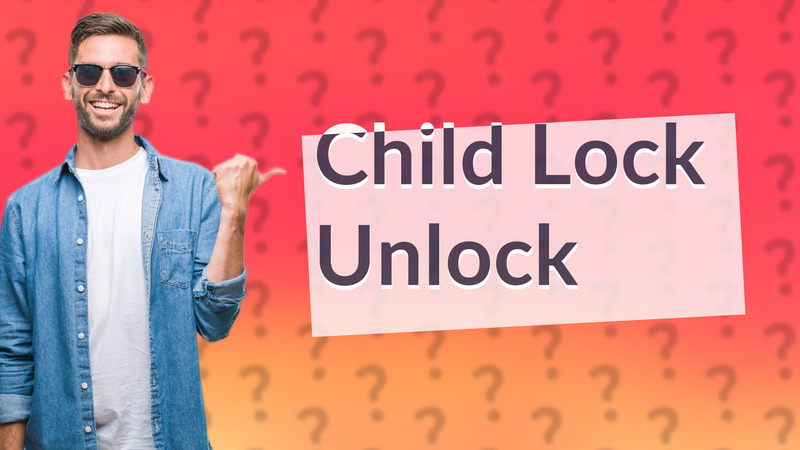 Child Lock Unlock