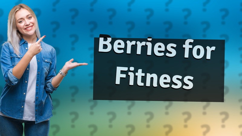 Berries for Fitness