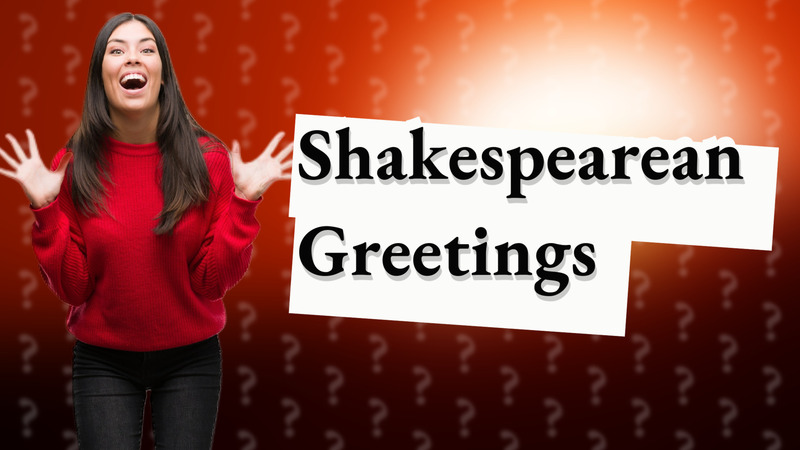 Shakespearean Greetings