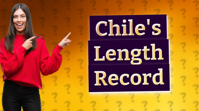Chile's Length Record