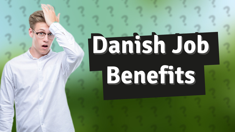 Danish Job Benefits