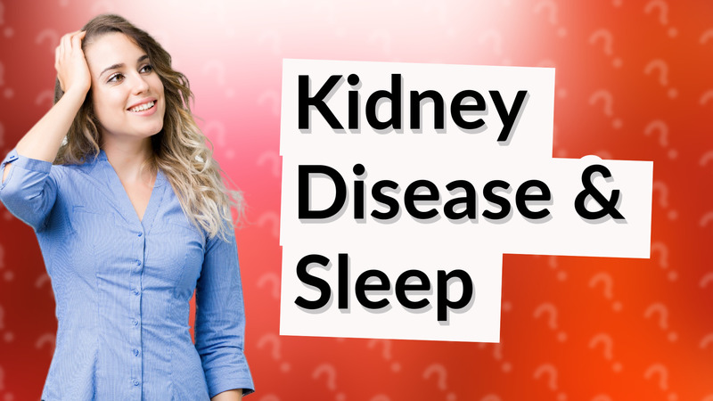 Kidney Disease & Sleep