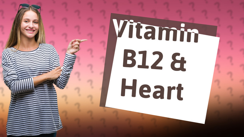 Vitamin B12 & Heart