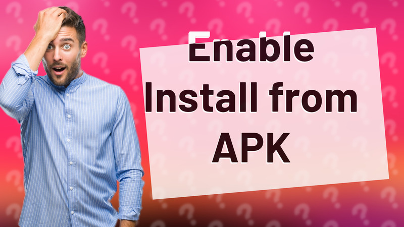 Enable Install from APK