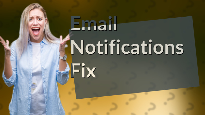 Email Notifications Fix