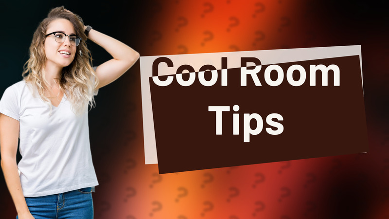 Cool Room Tips