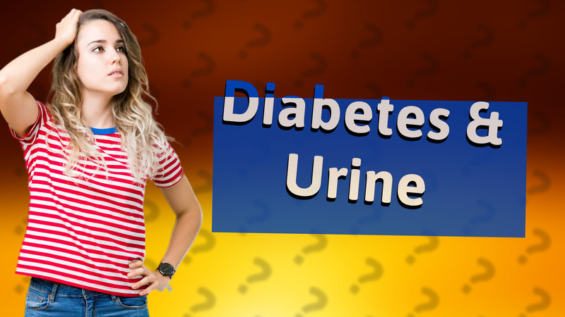 Diabetes & Urine