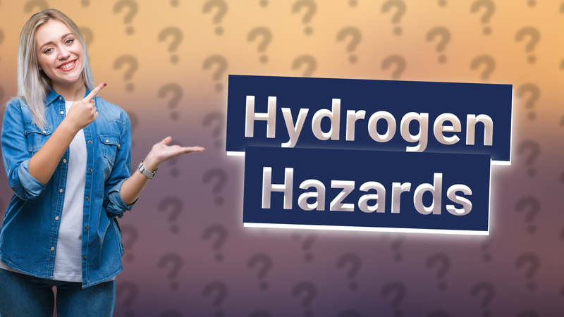 Hydrogen Hazards