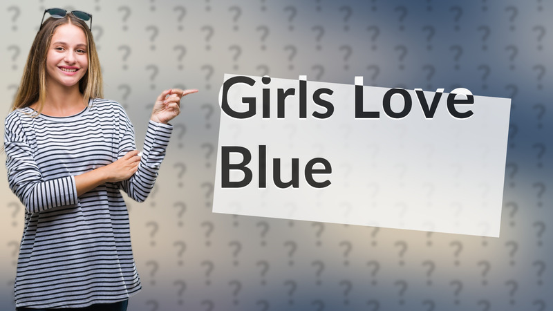 Girls Love Blue