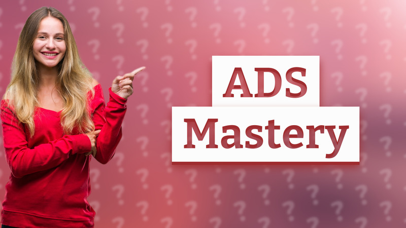ADS Mastery