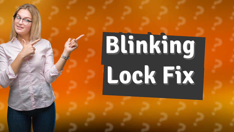 Blinking Lock Fix