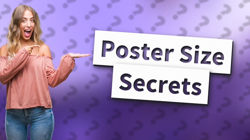 Poster Size Secrets