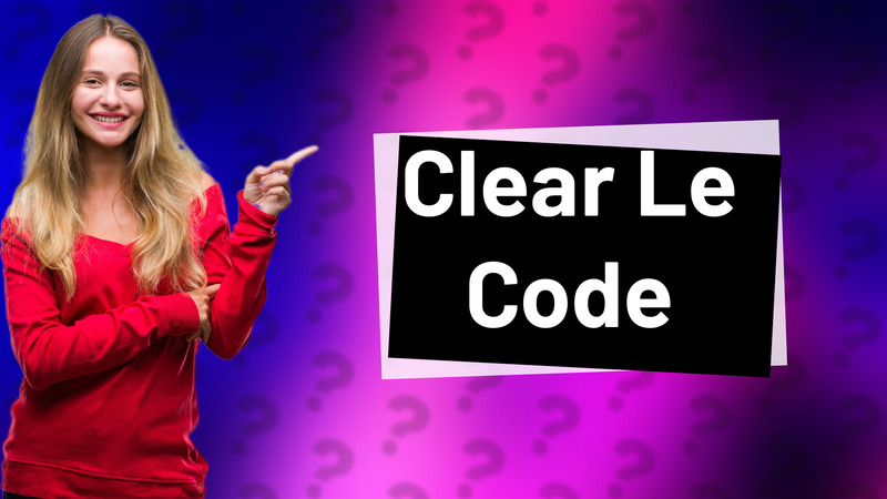 Clear Le Code