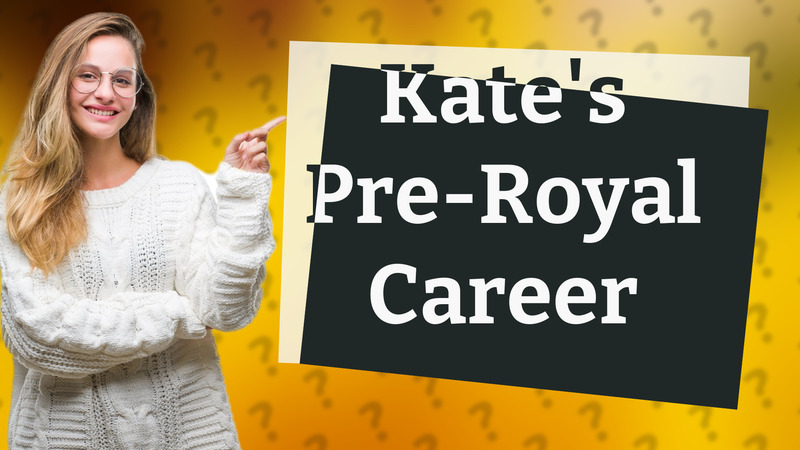 Kate's Pre-Royal Career