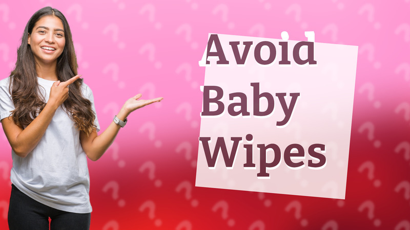 Avoid Baby Wipes