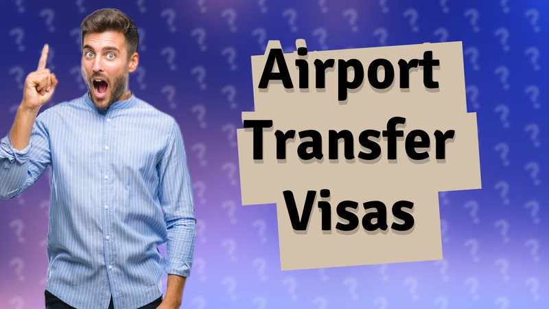 Airport Transfer Visas