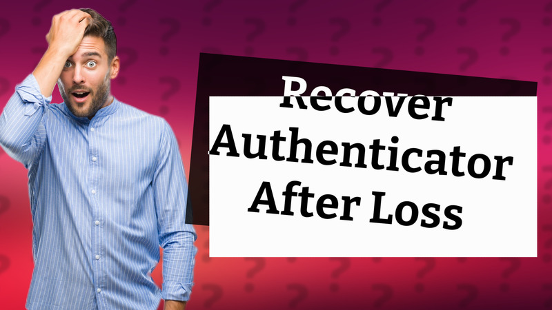 Recover Authenticator After Loss