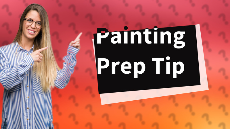 Painting Prep Tip