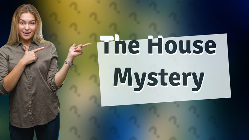 The House Mystery