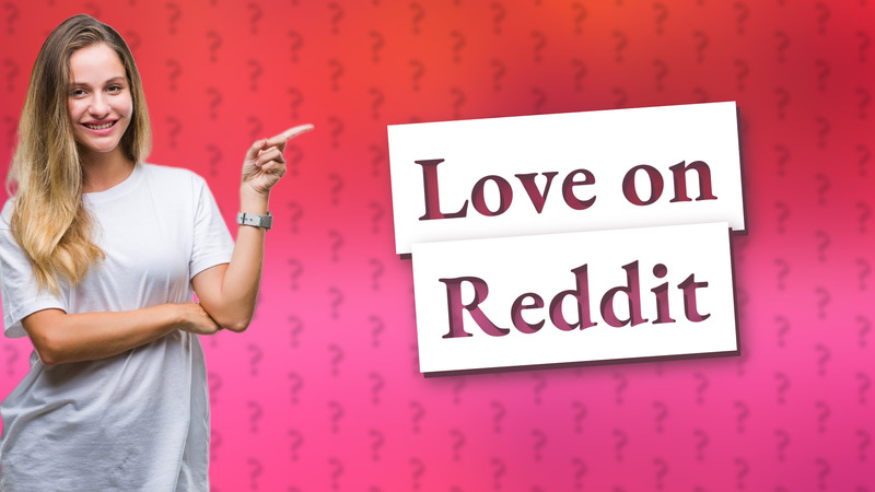 Love on Reddit