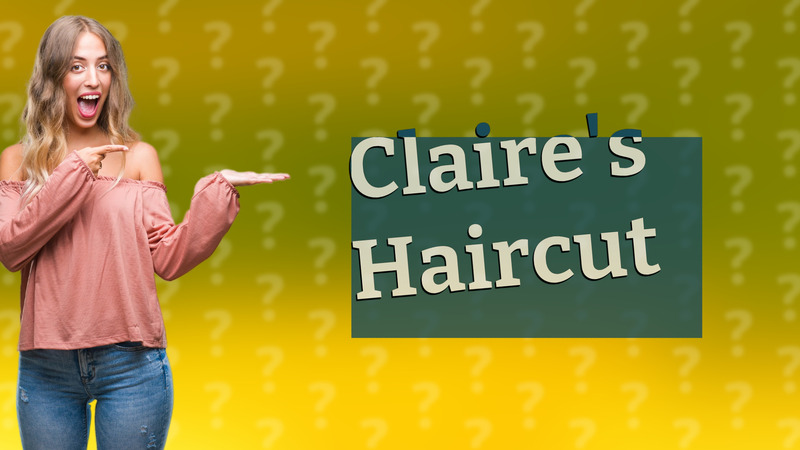 Claire's Haircut