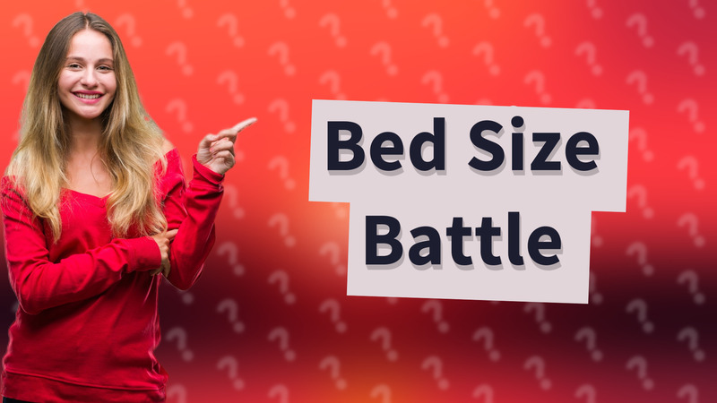 Bed Size Battle