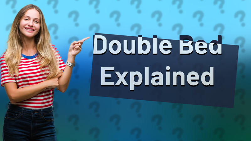 Double Bed Explained