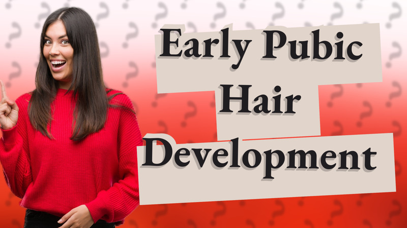 Early Pubic Hair Development