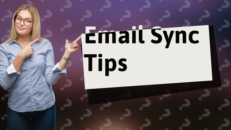 Email Sync Tips