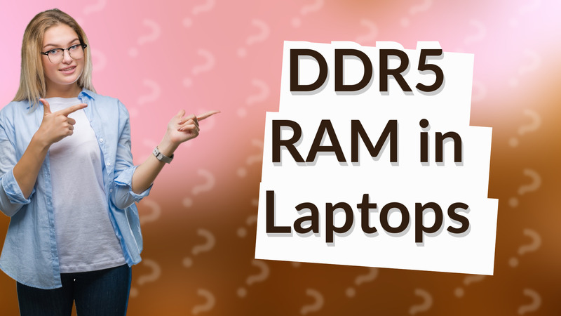 DDR5 RAM in Laptops