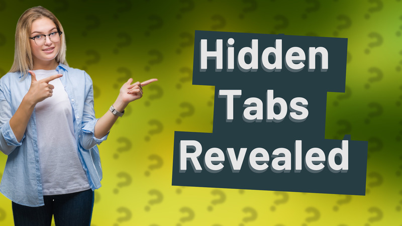 Hidden Tabs Revealed