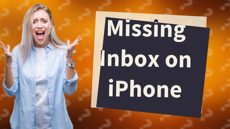 Missing Inbox on iPhone