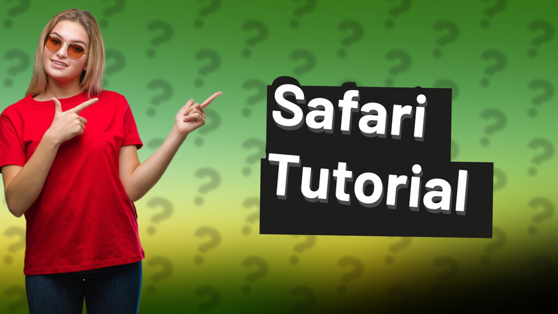 Safari Tutorial