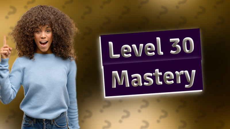 Level 30 Mastery