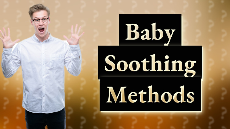 Baby Soothing Methods