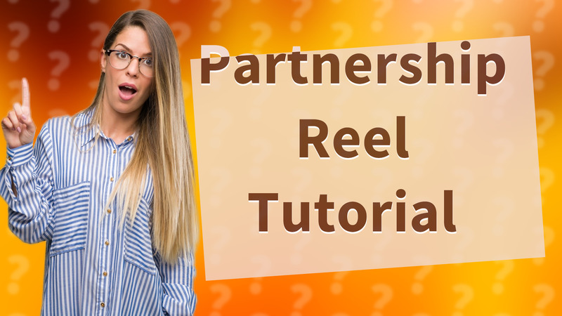 Partnership Reel Tutorial