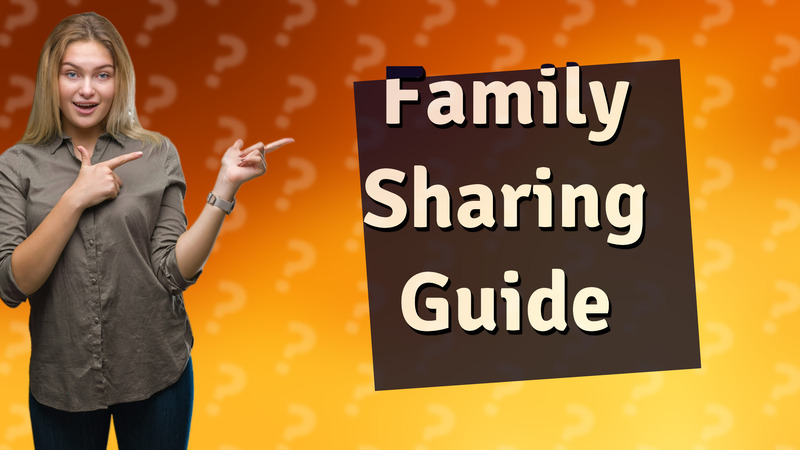Family Sharing Guide
