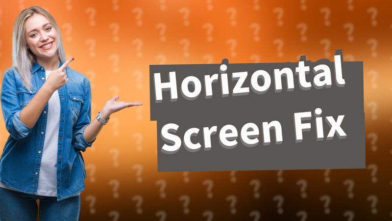Horizontal Screen Fix