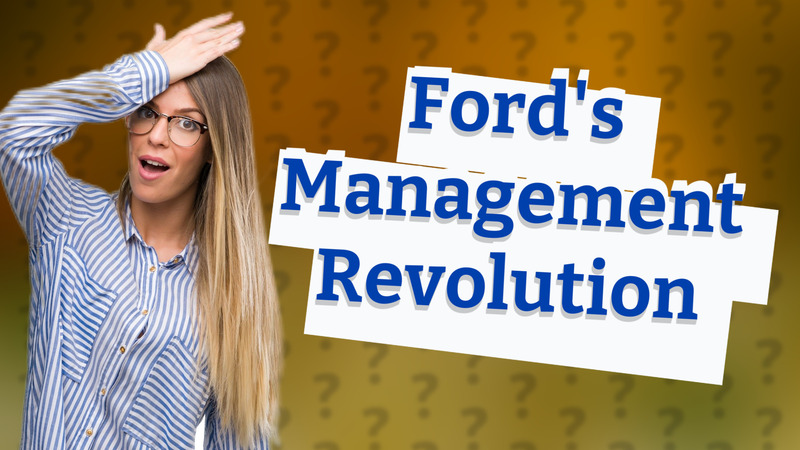 Ford's Management Revolution