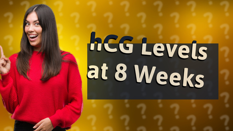 hCG Levels at 8 Weeks