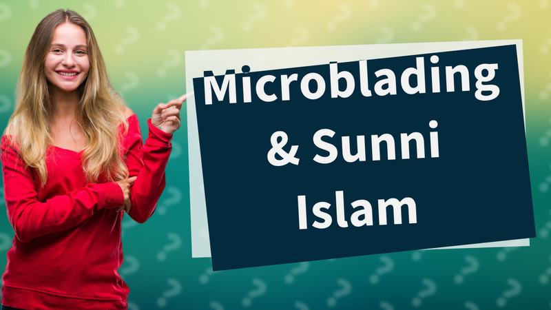 Microblading & Sunni Islam
