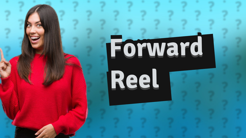 Forward Reel