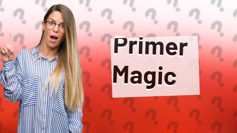 Primer Magic