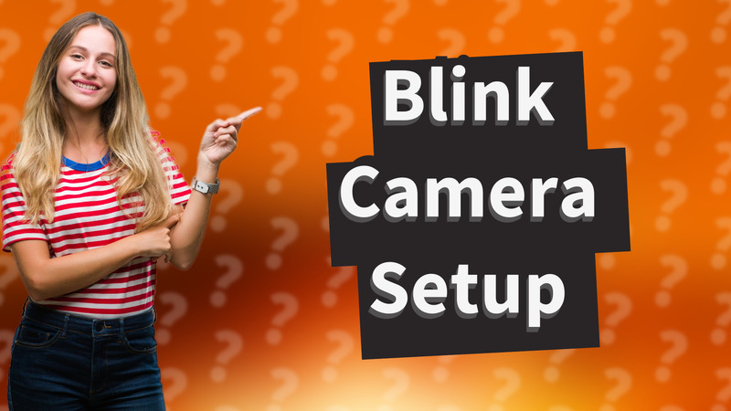 Blink Camera Setup