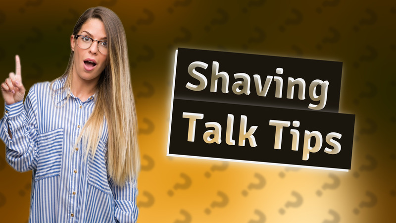 Shaving Talk Tips