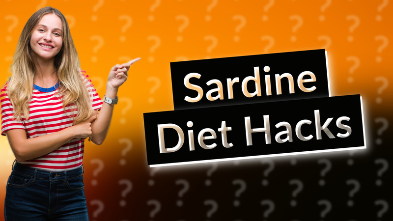 Sardine Diet Hacks